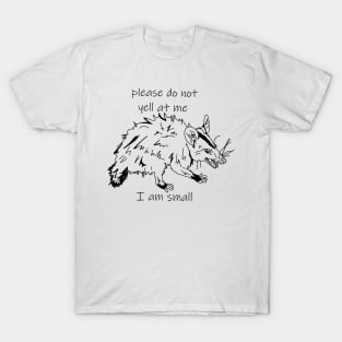 please dont yell at me im small T-Shirt